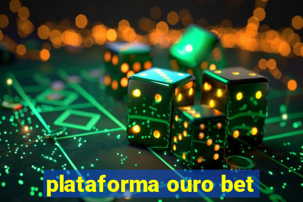 plataforma ouro bet